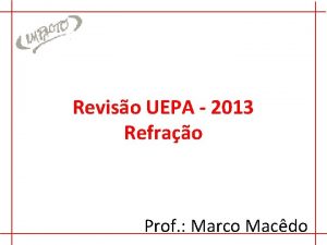 Reviso UEPA 2013 Refrao Prof Marco Macdo A