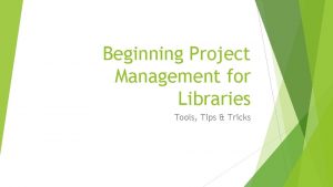 Beginning Project Management for Libraries Tools Tips Tricks