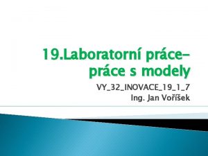 19 Laboratorn prce s modely VY32INOVACE1917 Ing Jan