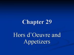 Chapter 29 Hors dOeuvre and Appetizers Chapter 29