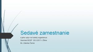 Sedav zamestnanie a jeho vplyv na udsk organizmus