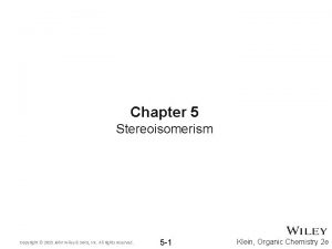 Chapter 5 Stereoisomerism Copyright 2015 John Wiley Sons