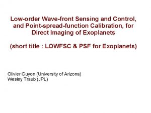 Loworder Wavefront Sensing and Control and Pointspreadfunction Calibration