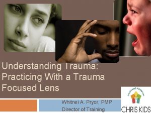 Understanding Trauma Practicing With a Trauma Focused Lens