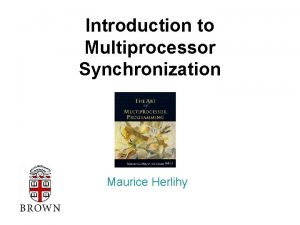 Introduction to Multiprocessor Synchronization Maurice Herlihy Moores Law