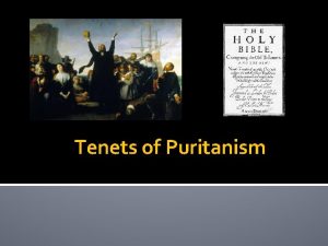Tenets of Puritanism Who were the Puritans A