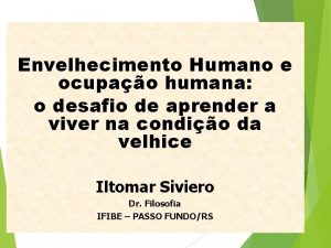 Envelhecimento Humano e ocupao humana o desafio de