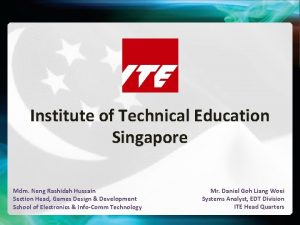 Slide 1 Institute of Technical Education Singapore Mdm