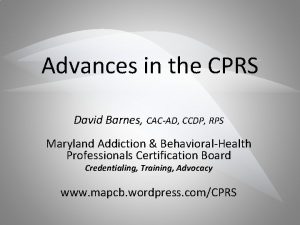 Advances in the CPRS David Barnes CACAD CCDP