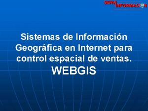 Sistemas de Informacin Geogrfica en Internet para control