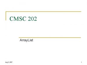 CMSC 202 Array List Aug 9 2007 1