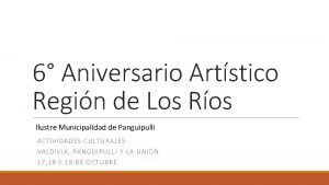 6 Aniversario Artstico Regin de Los Ros Ilustre