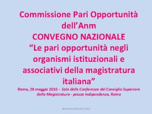 Commissione Pari Opportunit dellAnm CONVEGNO NAZIONALE Le pari