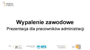 Wypalenie zawodowe Prezentacja dla pracownikw administracji Podstawowe definicje