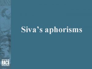 Sivas aphorisms We are here because you were