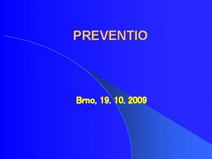 PREVENTIO Brno 19 10 2009 Mikn dysfunkce a