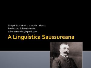 Lingustica histria e teoria 12011 Professora Sabine Mendes