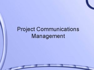 Project Communications Management Importance of Good Communications The