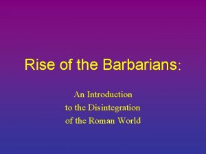 Rise of the Barbarians An Introduction to the