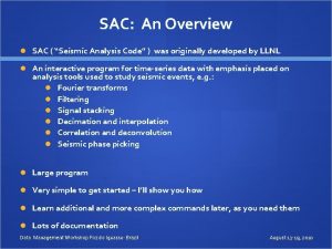 SAC An Overview SAC Seismic Analysis Code was
