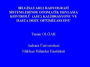 BLGSAYARLI RADYOGRAF SSTEMLERNDE OTOMATK IINLAMA KONTROL AEC KALBRASYONU