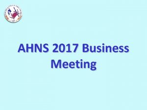 AHNS 2017 Business Meeting AHNS NEW MEMBERS Active