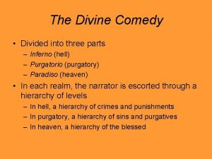 The Divine Comedy Divided into three parts Inferno