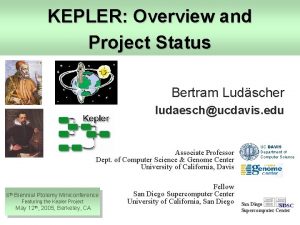 KEPLER Overview and Project Status Bertram Ludscher ludaeschucdavis