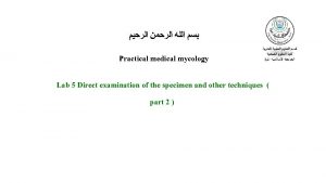 Practical medical mycology Lab 5 Direct examination of