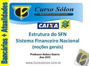 Estrutura do SFN Sistema Financeiro Nacional noes gerais