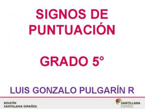 SIGNOS DE PUNTUACIN GRADO 5 LUIS GONZALO PULGARN