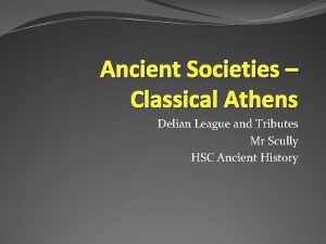 Ancient Societies Classical Athens Delian League and Tributes