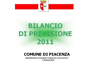 BILANCIO DI PREVISIONE 2011 COMUNE DI PIACENZA ASSESSORATO