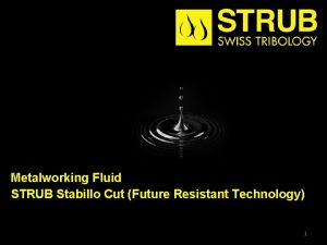 Metalworking Fluid STRUB Stabillo Cut Future Resistant Technology