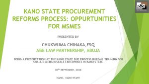 KANO STATE PROCUREMENT REFORMS PROCESS OPPURTUNITIES FOR MSMES