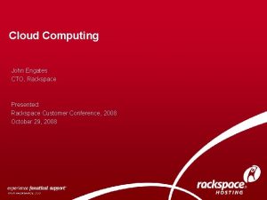 Cloud Computing John Engates CTO Rackspace Presented Rackspace