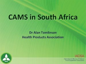 CAMS in South Africa Dr Alan Tomlinson Health