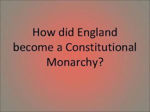 When did england become a constitutional monarchy