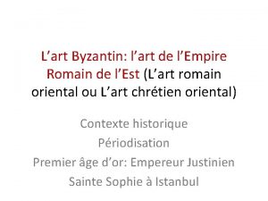 Lart Byzantin lart de lEmpire Romain de lEst