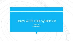 Jouw werk met systemen Online les S 8