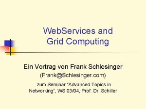 Web Services and Grid Computing Ein Vortrag von