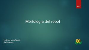 167 Morfologa del robot Instituto tecnolgico de Veracruz