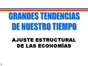 AJUSTE ESTRUCTURAL DE LAS ECONOMAS 1 DICOTOMAS QUE