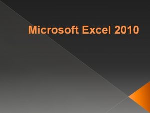 Microsoft Excel 2010 Excel Spreadsheet Microsoft Excel is