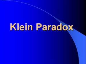 Klein Paradox Contents l An Overview l Klein