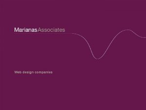 Web design companies Marianas Associates Contents Our understanding