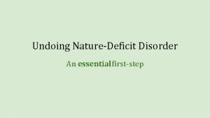 Undoing NatureDeficit Disorder An essential firststep The WHY