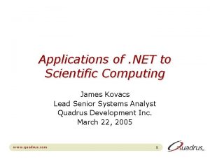 Applications of NET to Scientific Computing James Kovacs