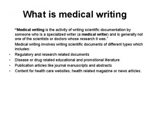 What is medical writing Medical writing is the