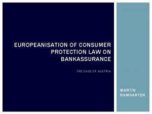 EUROPEANISATION OF CONSUMER PROTECTION LAW ON BANKASSURANCE THE